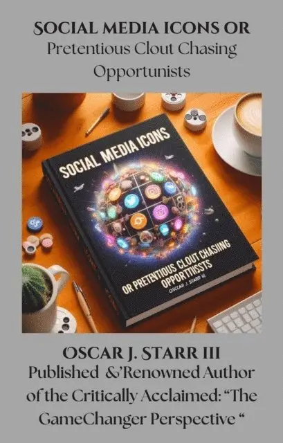 Oscar J. Starr III - Social Media Icons or Pretentious Clout Chasing Opportunists, E-bok. Tillgänglighet: Lägg i varukorg