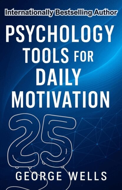 George Wells - Psychology Tools For Daily Motivation, E-bok