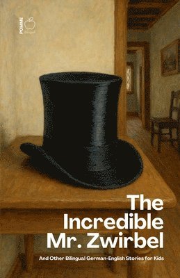 Pomme Bilingual - Incredible Mr. Zwirbel And Other Bilingual German-English Stories for Kids, Häftad