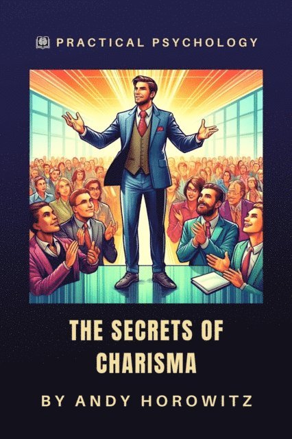 Andy Horowitz - Secrets of Charisma, E-bok