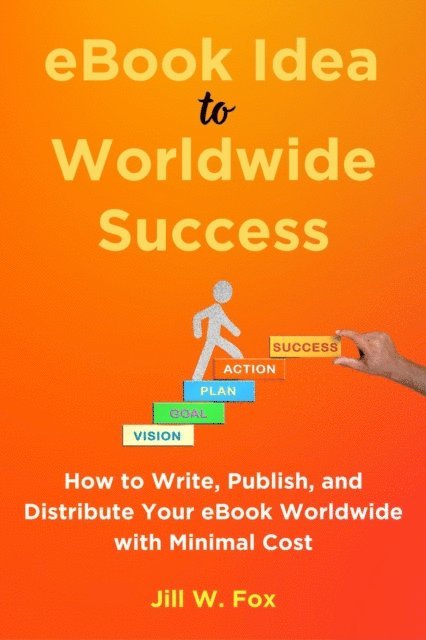 Jill W Fox - eBook Idea to Worldwide Success, E-bok
