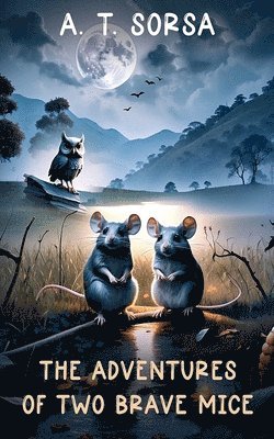 A T Sorsa - Adventures of Two Brave Mice, Häftad