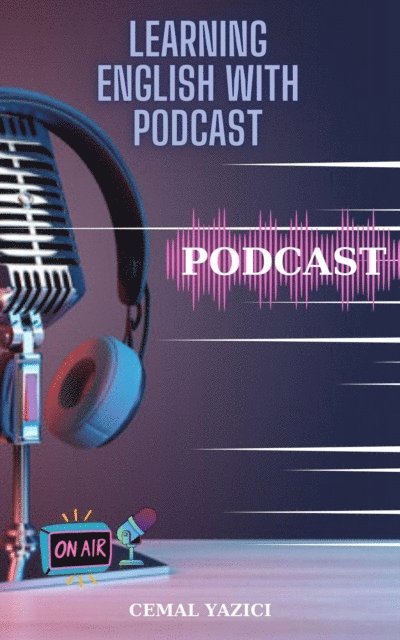 cemal yazici - Learning English With Podcast, E-bok. Tillgänglighet: Lägg i varukorg