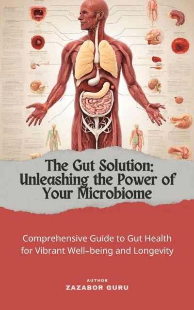 Zazabor Guru - Gut solution: Unleashing the Power of Your Microbiome, E-bok. Tillgänglighet: Lägg i varukorg