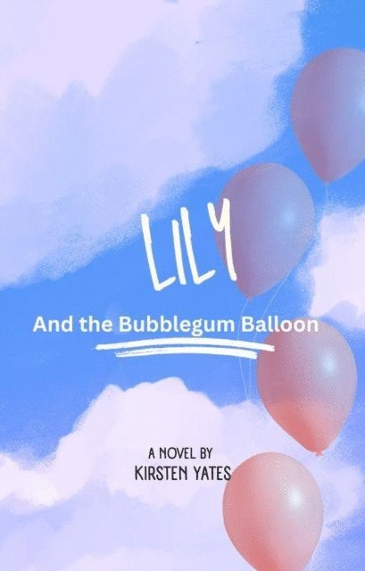 Kirsten Yates - Lily and the bubblegum balloon, E-bok