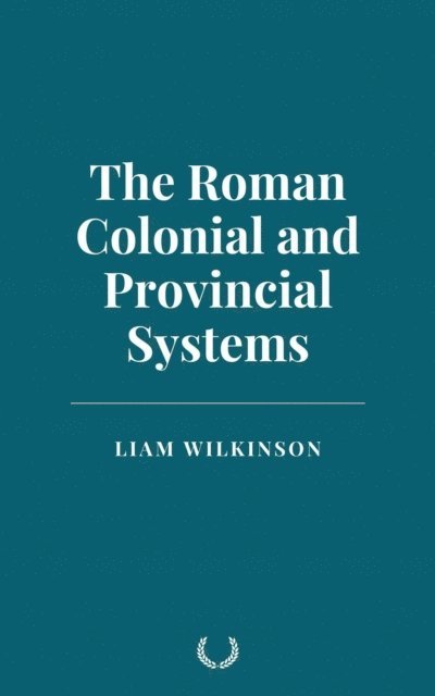 Liam Wilkinson - Roman Colonial and Provincial Systems, E-bok. Tillgänglighet: Lägg i varukorg
