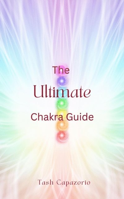 Tash Capazorio - Ultimate Chakra Guide, E-bok