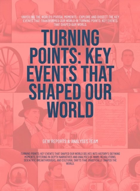 GEW Reports & Analyses Team. - Turning Points: Key Events That Shaped Our World, E-bok