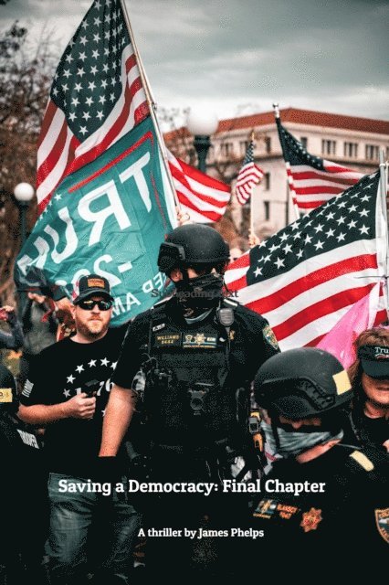 James Phelps - Saving a Democracy: Final Chapter, E-bok