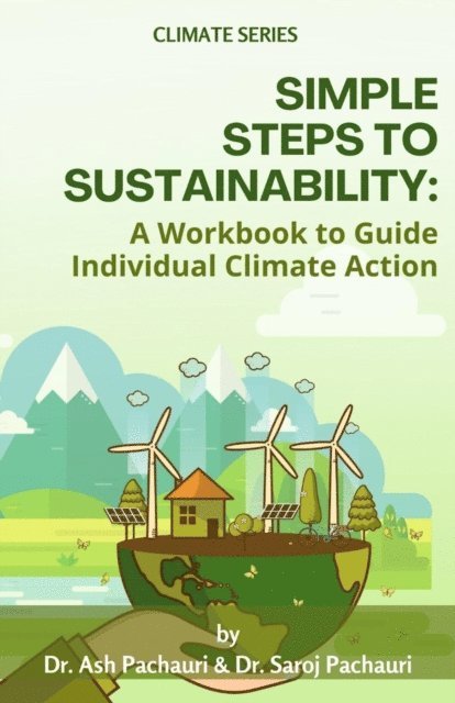 Saroj Pachauri, Ash Pachauri - Simple Steps to Sustainability: A Workbook to Guide Individual Climate Action, E-bok