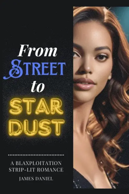 James Daniel - From Streets to Stardust : A Blaxploitation Strip-Lit Romance, E-bok. Tillgänglighet: Lägg i varukorg