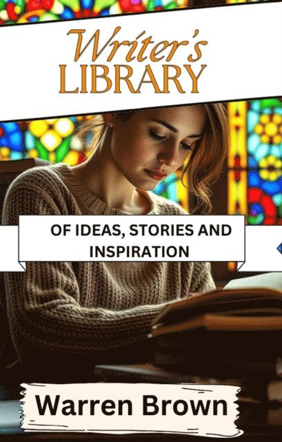 Warren Brown - Writer's Library of Ideas, Stories and Inspiration, E-bok