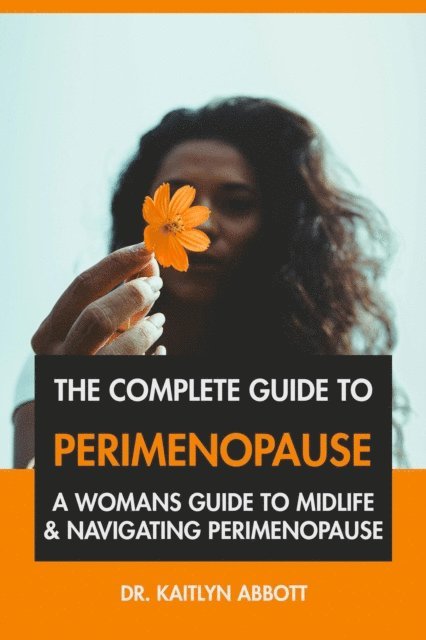 Dr. Kaitlyn Abbott - Complete Guide to Perimenopause: A Woman's Guide to Midlife & Navigating Perimenopause, E-bok. Tillgänglighet: Lägg i varukorg
