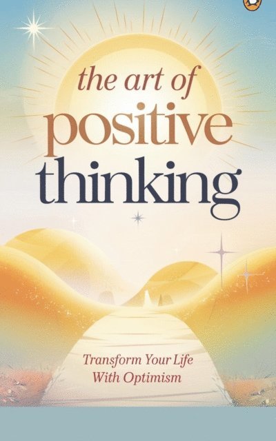 Timothy Scott Phillips - Art of Positive Thinking, E-bok