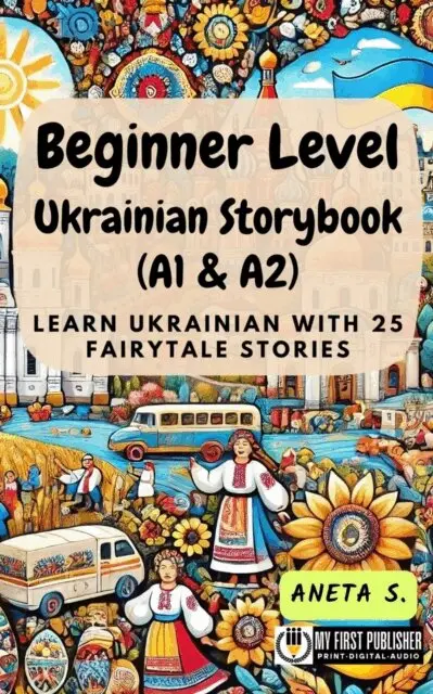 Aneta S. - Beginner Level Ukrainian Storybook (A1 & A2): Learn Ukrainian with 25 Fairytale Stories, E-bok. Tillgänglighet: Lägg i varukorg