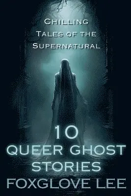 Foxglove Lee - 10 Queer Ghost Stories, Häftad. Tillgänglighet: Lägg i varukorg
