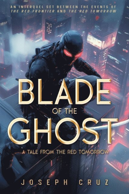 Joseph Cruz - Blade of the Ghost: A Tale from the Red Tomorrow, E-bok