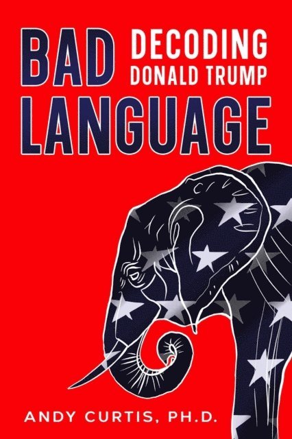 Andy Curtis - Bad Language: Decoding Donald Trump, E-bok