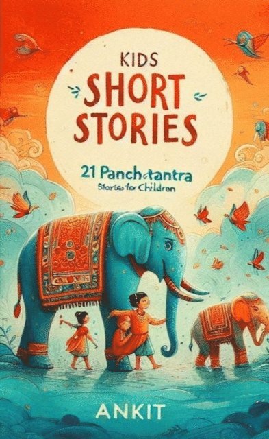 Ankit - Kids Short Stories : 21 Panchtantra Stories for Children, E-bok