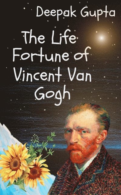 Deepak Gupta - Life Fortune of Vincent Van Gogh, E-bok