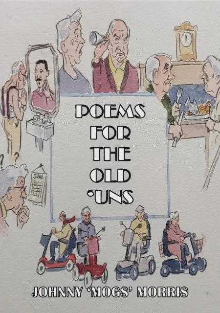 Johnny 'Mogs' Morris - Poems For The Old 'Uns, E-bok. Tillgänglighet: Lägg i varukorg