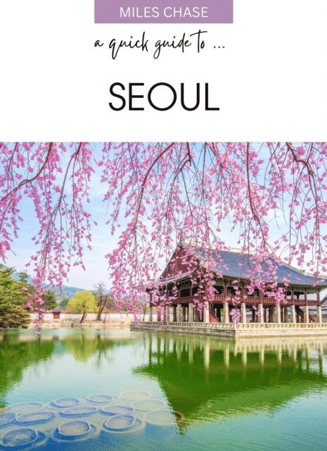Miles Chase - Quick Guide To ... Seoul, E-bok. Tillgänglighet: Lägg i varukorg