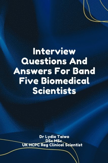 Dr Lydia Taiwo - Interview Questions And Answers For Band Five Biomedical Scientists, E-bok. Tillgänglighet: Lägg i varukorg