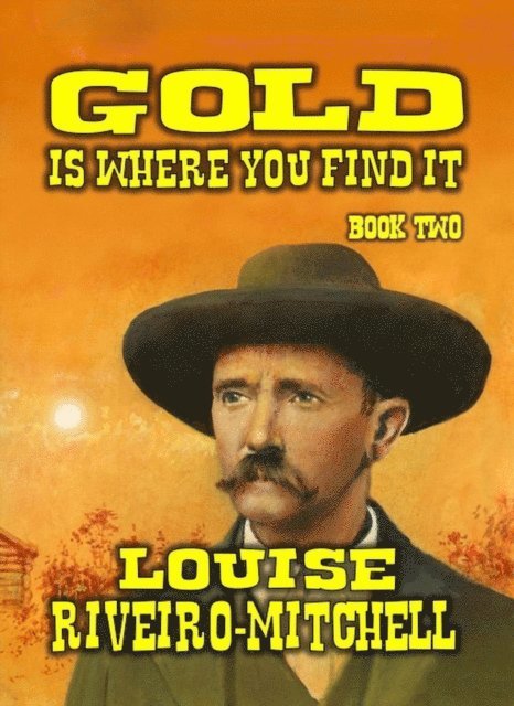Louise Riveiro-Mitchell - Gold Is Where You Find It, E-bok