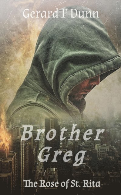 Gerard F Dunn - Brother Greg: The Rose of St. Rita, E-bok