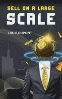 Lucie DuPont - Sell on a Large Scale, Häftad. Tillgänglighet: Lägg i varukorg