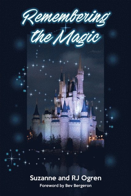 R. J. Ogren, Suzanne Ogren - Remembering the Magic: More Stories of Our Walt Disney World Careers, E-bok. Tillgänglighet: Lägg i varukorg