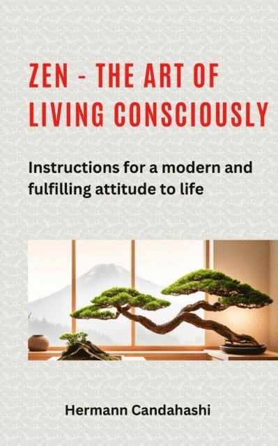 Hermann Candahashi - Zen - the art of living consciously, E-bok