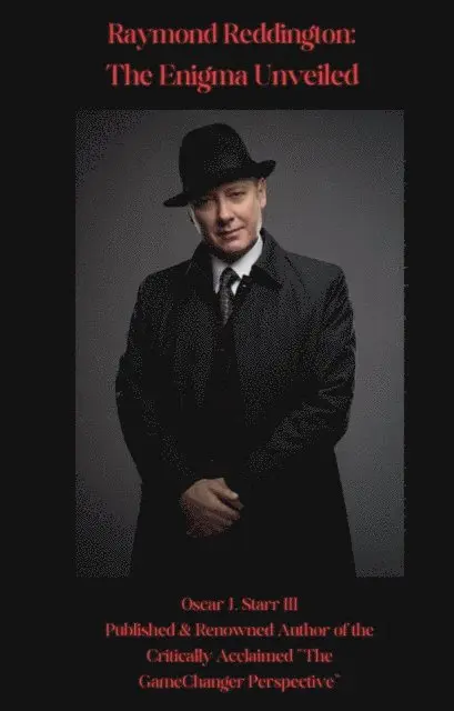 Oscar J. Starr III - Raymond Reddington: The Enigma Unveiled, E-bok. Tillgänglighet: Lägg i varukorg