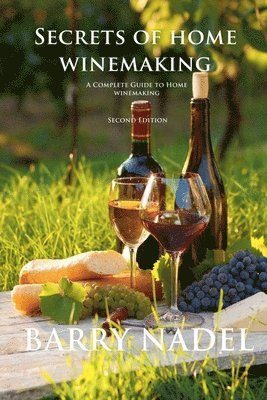 Barry Nadel - Secrets of Home Winemaking 2nd Editioon, Häftad. Tillgänglighet: Lägg i varukorg