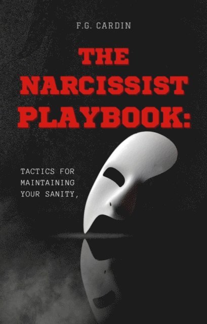 F.G. Cardin - Narcissist Playbook: Tactics for Maintaining Your Sanity, E-bok