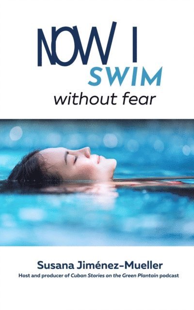 Susana Jimenez-Mueller - Now I Swim, E-bok