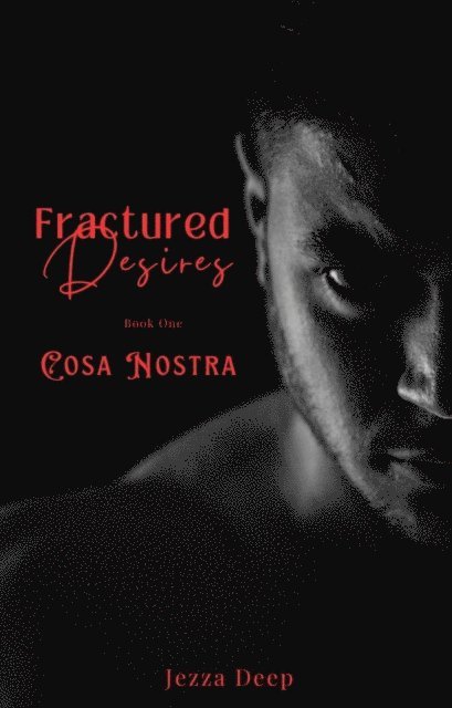 Jezza Deep - Fractured Desires: Cosa Nostra, E-bok. Tillgänglighet: Lägg i varukorg