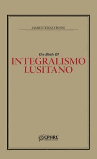 Birth of Integralismo Lusitano