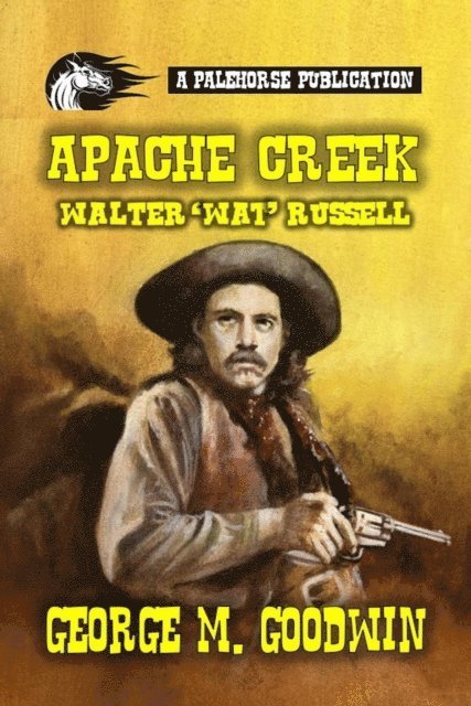 George M. Goodwin - Apache Creek - Walter 'Wat' Russell, E-bok