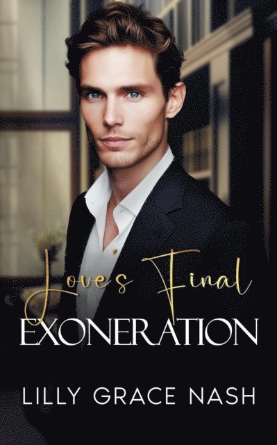 Lilly Grace Nash - Love's Final Exoneration, E-bok