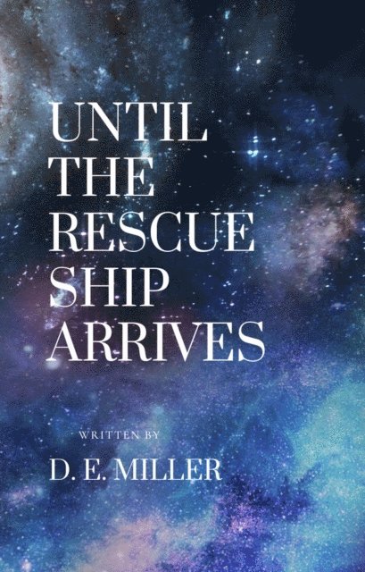 D. E. Miller - Until The Rescue Ship Arrives, E-bok