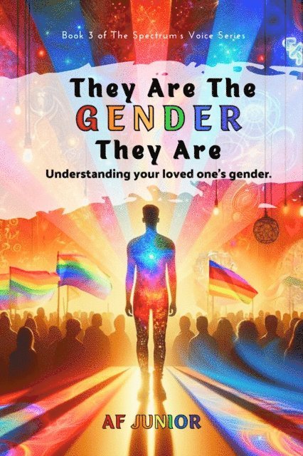 AF Junior - They Are The Gender They Are - Understanding your loved one's gender, E-bok