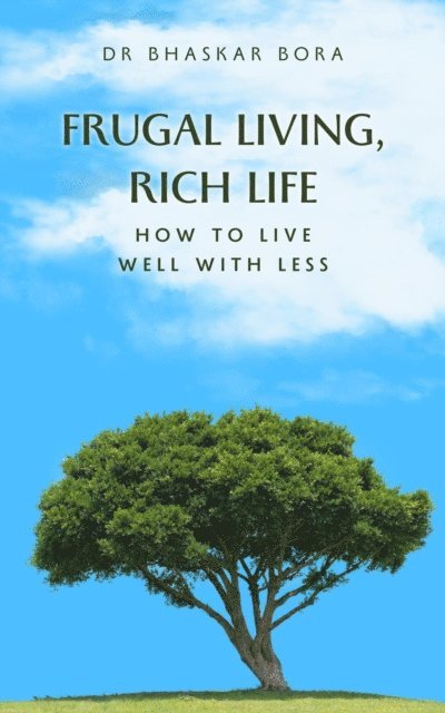 BHASKAR BORA - Frugal Living, Rich Life: How to Live Well with Less, E-bok. Tillgänglighet: Lägg i varukorg
