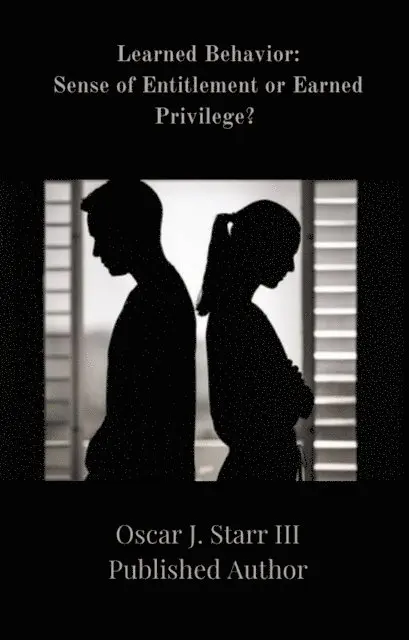 Oscar J. Starr III - Learned Behavior: Sense of Entitlement or Earned Privilege?, E-bok. Tillgänglighet: Lägg i varukorg