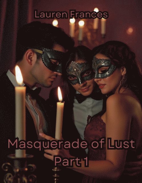 Lauren Frances - Masquerade of Lust, Part 1, E-bok