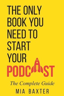 Only Book You Need To Start Your Podcast