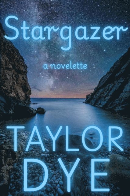 Taylor Dye - Stargazer: A Novelette, E-bok. Tillgänglighet: Lägg i varukorg