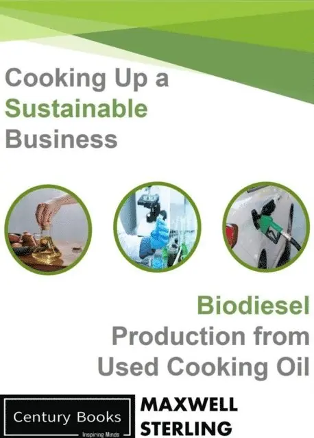 Maxwell Sterling - Biodiesel Production From Used Cooking Oil, E-bok. Tillgänglighet: Lägg i varukorg