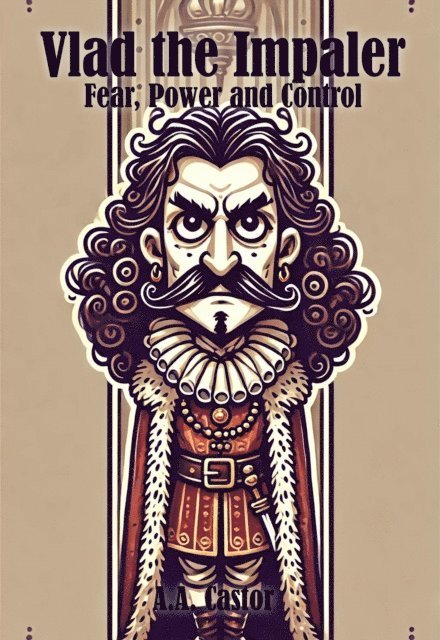 A.A. Castor - Vlad the Impaler: Fear, Power and Control, E-bok