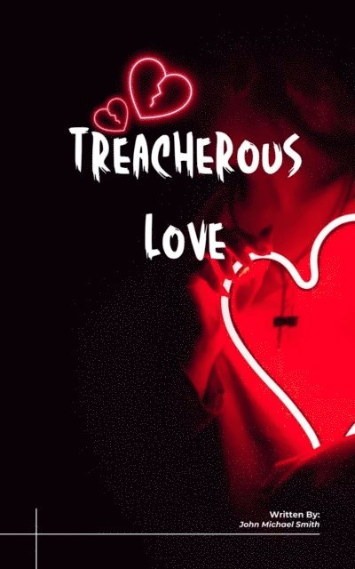 John Michael Smith - Treacherous Love, E-bok